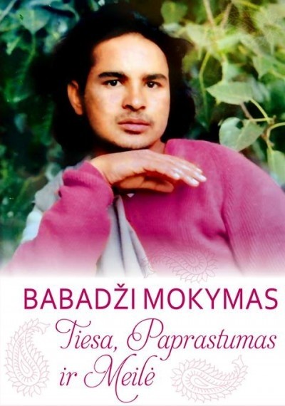 Knyga "BABADŽI MOKYMAS. Tiesa, Paprastumas ir Meilė"
